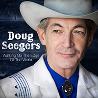 Doug Seegers Walking On The Edge Of The World
